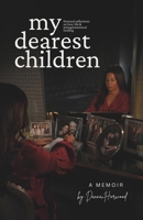 My Dearest Children: A Memoir - Personal Reflections Inspired by Five Generations of Intergenerational Healing B0GTV7N64S Book Cover