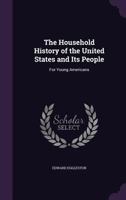 The Household History of the United States and its People, for Young Americans 0548409897 Book Cover