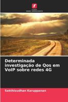 Determinada investigação de Qos em VoIP sobre redes 4G (Portuguese Edition) 6208676878 Book Cover