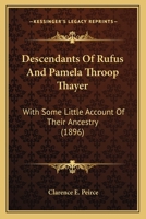 Descendants Of Rufus And Pamela Throop Thayer: With Some Little Account Of Their Ancestry 1166015734 Book Cover