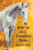 At the Age of 22, I Committed Murder B0FKFCWWMR Book Cover