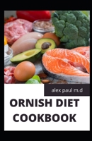 ORNISH DIET COOKBOOK: Beginners Guide for the Ornish Diet Plus Delicious Recipes To Mange Diabetes And Weight Loss B08J5971R5 Book Cover