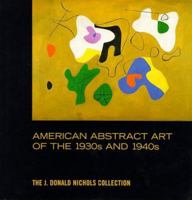 American Abstract Art of the 1930's and 1940's (Art History) 0810963752 Book Cover