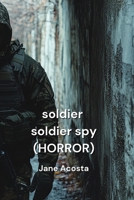 Soldier Spy (HORROR) B0DPRSRBCY Book Cover