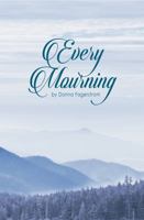 Every Mourning 0578198673 Book Cover