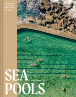 Sea Pools: Design and History of the World's Seawater Pools 1849947678 Book Cover