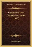 Geschichte Der Christlichen Ethik (1892) 116118032X Book Cover