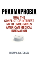 Pharmaphobia: How the Conflict of Interest Myth Undermines American Medical Innovation 1442244623 Book Cover