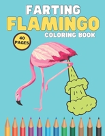 Farting Flamingo Coloring Book: Lovers Design Animal Coloring Book For Kids, Motivational 40 Pages, Hilarious Flamingos, Stress Relief For Toddlers and Adults B08ZBRK67P Book Cover