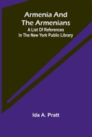 Armenia And The Armenians: A List Of References In The New York Public Library 9367247060 Book Cover