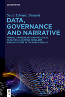 Data, Governance and Narrative: Formal Approaches and Practical Realities in Shaping Problems and Solutions in the Public Realm 3111486400 Book Cover