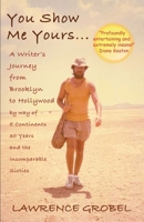 You Show Me Yours: A Writer's Journey from Brooklyn to Hollywood 1500905461 Book Cover
