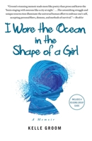 I Wore the Ocean in the Shape of a Girl: A Memoir 1451616694 Book Cover