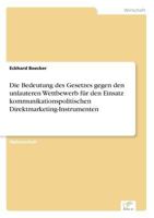 Die Bedeutung Des Gesetzes Gegen Den Unlauteren Wettbewerb Fur Den Einsatz Kommunikationspolitischen Direktmarketing-Instrumenten 3838625625 Book Cover