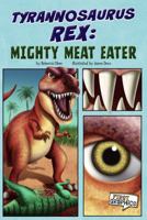 Tyrannosaurus Rex: Mighty Meat-Eater 1429676027 Book Cover