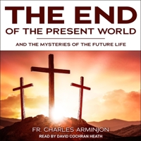 End of the Present World and the Mysteries of the Future Life B08ZBRJZFF Book Cover