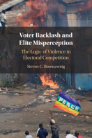 Voter Backlash and Elite Misperception: The Logic of Violence in Electoral Competition 1009354892 Book Cover