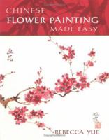 Chinese Flower Painting Made Easy 1843401428 Book Cover