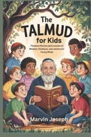 The TALMUD for Kids: Timeless Stories and Lessons of Wisdom, Kindness, and Justice for Young Minds B0F5H7YM8S Book Cover