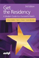 Get the Residency: A Modern Guide to a Successful Match, 3rd Edition 1585287156 Book Cover