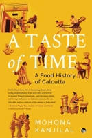 A Taste of Time-A Food History of Calcutta 9390477573 Book Cover