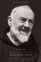 Padre Pio: Glimpse Miraculous 0819859885 Book Cover