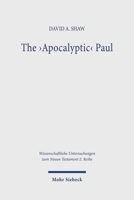 The 'Apocalyptic' Paul: An Analysis and Critique with Reference to Romans 1-8 3161617002 Book Cover