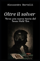 Oltre il solver: verso una nuova teoria del Texas Hold'em (Italian Edition) B0GXLHRNXV Book Cover