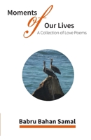 Moments of Our Lives: A Collection of Poems B0BP41DSDZ Book Cover