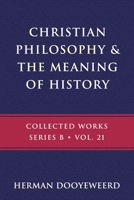 Christian Philosophy & the Meaning of History 0888153333 Book Cover