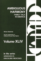 Ambiguous Harmony: Family Talk and Culture in America (Advances in Discourse Processes) 089391763X Book Cover