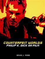 Counterfeit Worlds: Philip K. Dick On Film 1840239689 Book Cover