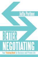 Better Negotiating: Your Training Book for Business and Private Life 1532013671 Book Cover