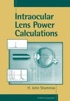 Intraocular Lens Power Calculations 1556426526 Book Cover