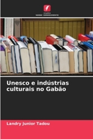 Unesco e indústrias culturais no Gabão 6205760746 Book Cover