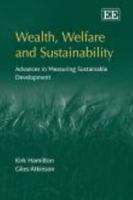 Wealth, Welfare And Sustainability: Advances in Measuring Sustainable Development 1848441754 Book Cover