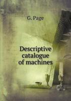 Descriptive Catalogue of Machines 5518971761 Book Cover