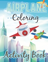 Airplane Coloring Book: Awesome Gift For Kids Who Love Airplane. Unique and Fun Airplanes Coloring Book for Childrens Boys and Girls. Airplane Coloring Activity Book For Airplane Fans. B08SFZCWZH Book Cover