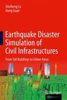 Earthquake Disaster Simulation of Civil Infrastructures: From Tall Buildings to Urban Areas 9811097860 Book Cover