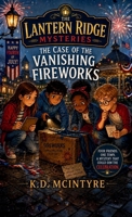 The Case of the Vanishing Fireworks (The Lantern Ridge Mysteries) B0H3QL1C5J Book Cover