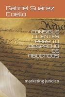 CONSIGUE CLIENTES PARA TU DESPACHO DE ABOGADOS: marketing jurídico (Spanish Edition) 1705372724 Book Cover