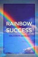 Rainbow of Success 1480966169 Book Cover