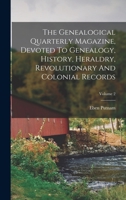 The Genealogical Quarterly Magazine, Devoted To Genealogy, History, Heraldry, Revolutionary And Colonial Records, Volume 2 101863276X Book Cover