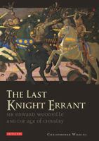 The Last Knight Errant: Sir Edward Woodville and the Age of Chivalry 1784534862 Book Cover