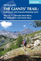 Trekking The Giants' Trail: Through the Italian Pennine Alps: Atla Via 1 - Beneath Mont Blac, the Matterhorn and Monte Rose 1852849924 Book Cover