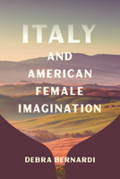 Italy and American Female Imagination 0814216013 Book Cover