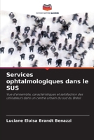 Services ophtalmologiques dans le SUS: Vue d'ensemble, caractéristiques et satisfaction des utilisateurs dans un centre urbain du sud du Brésil (French Edition) 6208814162 Book Cover