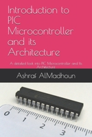 Introduction to PIC Microcontroller and its Architecture: A detailed look into PIC Microcontroller and Its Architecture B086P7G87Z Book Cover