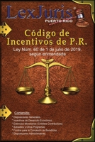 Código de Incentivos de P.R. Ley Núm. 60 de 1 de julio de 2019, según enmendada.: Ley Núm. 60 de 1 de julio de 2019, según enmendada. (Spanish Edition) B095GFKN3K Book Cover