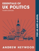 Essentials of UK Politics: For as and A-Level 1137611448 Book Cover